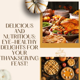 Image of a savory thanksgiving meal and thanksgiving dessert with text that reads "Delicious and Nutritious Eye-Healthy Delights For Your Thanksgiving Feast"